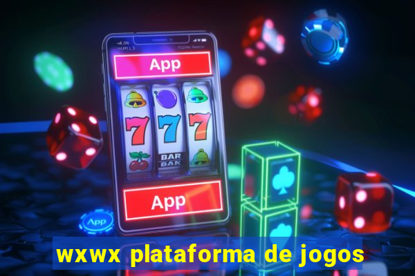 wxwx plataforma de jogos